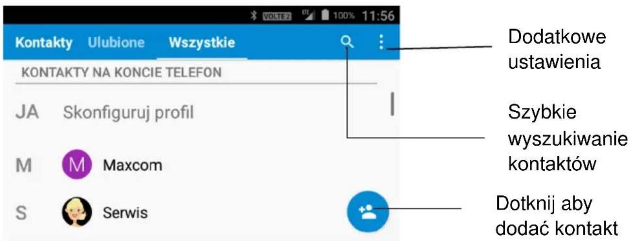 Kontakty Ulubione Wszystkie KONTAKTY NA KONCIE TELEFON JA Skonfiguruj profil M Maxcom S Serwis Dodatkowe ustawienia Szybkie wyszukiwanie kontaktów Dotknij aby dodać kontakt