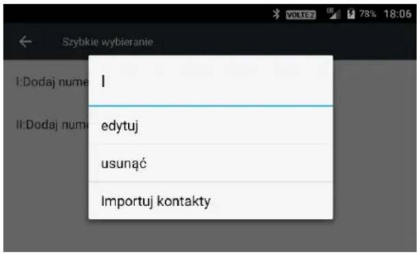 Szybkie wybieranie I: I: Dodaj nume II: Dodaj nume edytuj usunąć Importuj kontakty