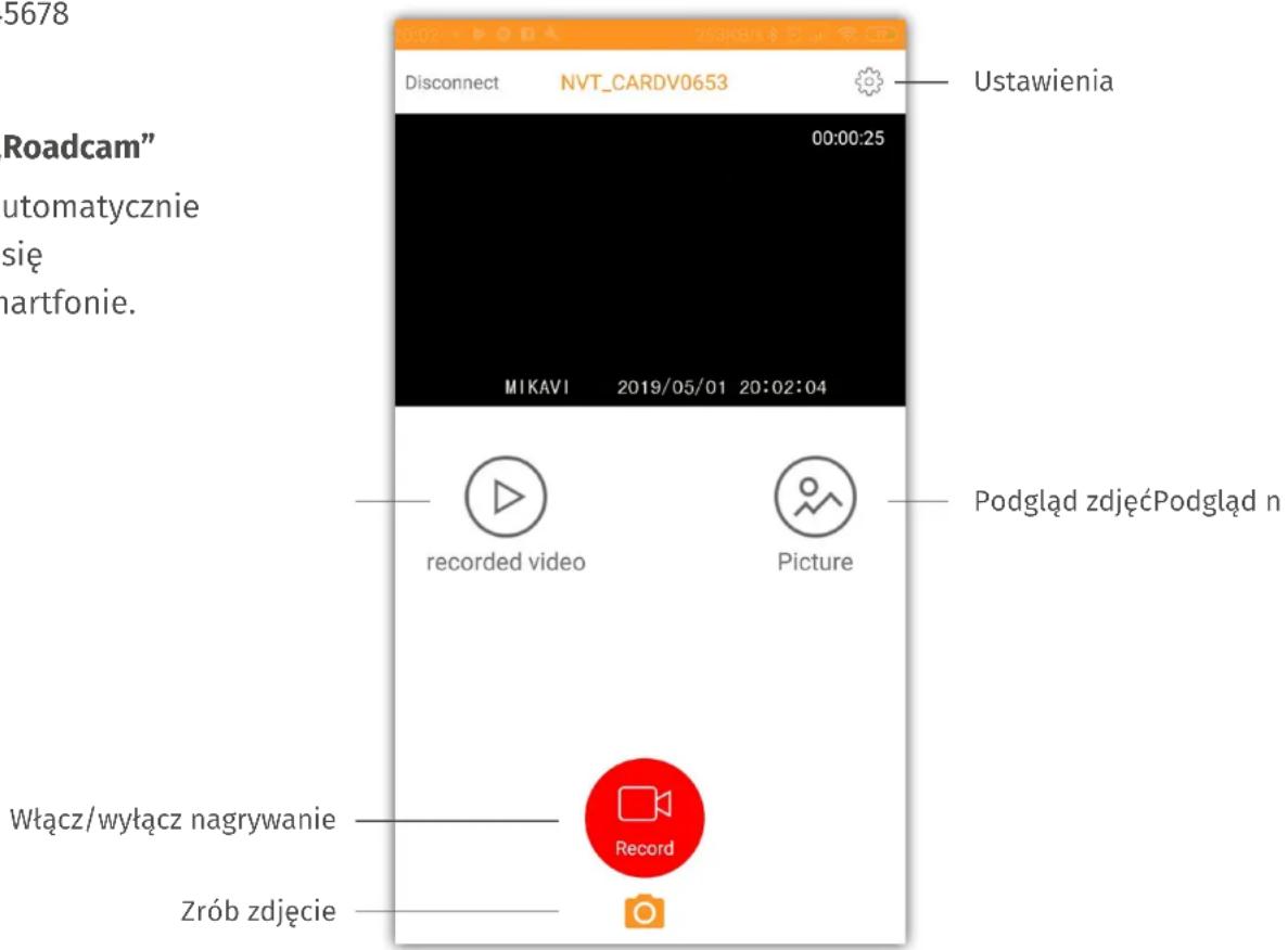 56/8 Disconnect NVT_CARDV0653 Ustawienia 00:00:25 Roadcam" automatycznie się hartfonie. MIKAVI 2019/05/01 20:02:04 Podgląd zdjęćPodgląd n recorded video Picture Włącz/wyłącz nagrywanie Record Zrób zdjęcie