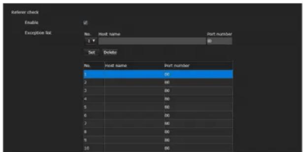 Referrer check Enable Exception list No. Host name Port number 1 80 Set Delete No. Host name Port number 1 80 2 80 3 80 4 80 5 80 6 80 7 80 8 80 9 80 10 80