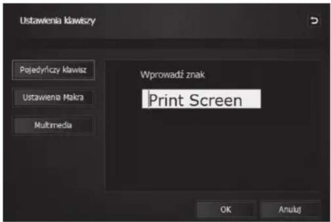 Ustawienia klawiszy Pojedyńczy klawisz Ustawienia Makra Multimedia Wprowadź znak Print Screen OK Anulut