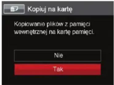 Kopiuj na kartę Kopiowanie plików z pamięci wewnętrznej na kartę pamięci. Nie Tak