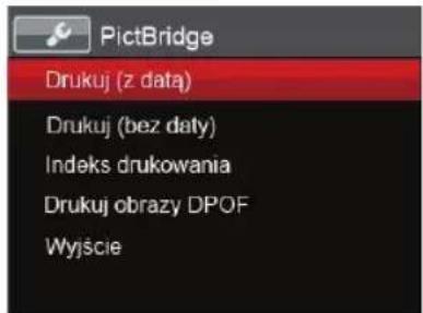 PictBridge Drukuj (z data) Drukuj (bez daty) Indeks drukowania Drukuj obrazy DPOF Wyjście