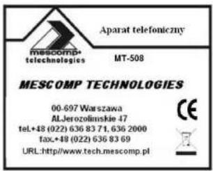 Aparat telefoniczny mescomp*telechnologies MT-508 MESCOMP TECHNOLOGIES 00-697 Warszawa AL.Jerozolinskie 47 tel+48 (022) 636 83 71, 636 2000 fax+48 (022) 636 83 69 URL:http://www.tech.mescomp.pl