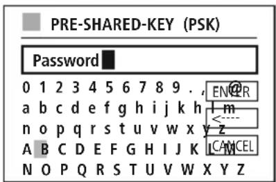 PRE-SHARED-KEY (PSK) Password 0 1 2 3 4 5 6 7 8 9 . ENER a b c d e f g h i j k h m n o p q r s t u v w x y z A B C D E F G H I J K CANCEL N O P Q R S T U V W X Y Z