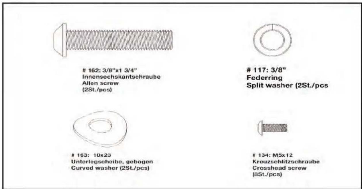 162: 3/8"x1 3/4" Innensechskantschraube Allen screw (2St./pcs) 117: 3/8" Federring Split washer (2St./pcs) 163: 10x23 Unterlegscheibe, gebogen Curved washer (2St./pcs) 134: M5x12 Kreuzschlitzschraube Crosshead screw (8St./pcs)