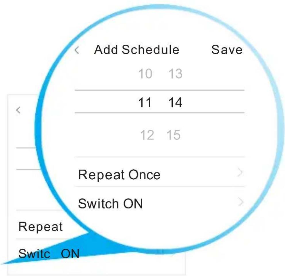 Add Schedule Save 10 13 11 14 12 15 Repeat Once > Switch ON Repeat Switch ON