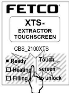 FETCO® XTS™ EXTRACTOR TOUCHSCREEN CBS_2100XTS ■ Ready □ Heating □ Filling Touch screen to unlock
