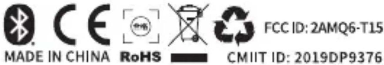 MADE IN CHINA CE RoHS FCC ID: 2AMQ6-T15 CMIIT ID: 2019DP9376
