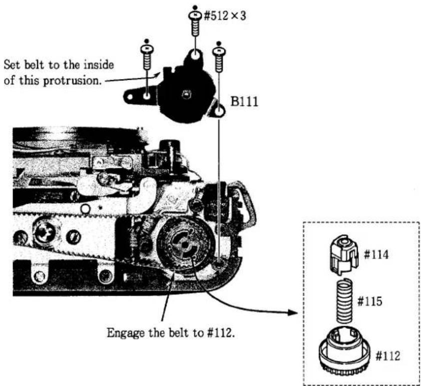 Set belt to the inside of this protrusion. #512×3 B111 Engage the belt to #112. #114 #115 #112