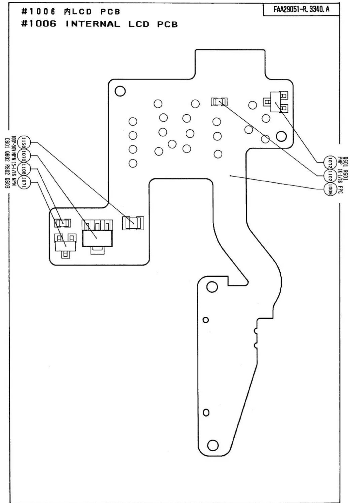 #1006 内LCD PCB #1006 INTERNAL LCD PCB FAA29051-R.3340.A C601 0602 R502 0503 1158 1070 1108 1071 100P-50V NPN 1-5/16 NPN 1072 1102 1006 0601 R501 FPC 1072 1102 1006
