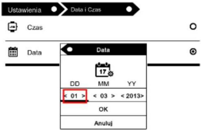 Ustawienia Data i Czas Czas Data Data 17 DD MM YY < 01 > < 03 > < 2013> OK Anuluj