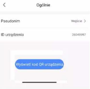 Ogólnie Pseudonim Wejście > ID urządzenia 26049997 Wyświetl kod QR urządzenia