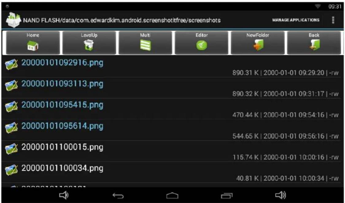 NAND FLASH/data/com.edwardkim.android.screenshotitfree/screenshots 09:31 MANAGE APPLICATIONS Home LevelUp Multi Editor(NewFolder Back 20000101092916.png 890.31 K | 2000-01-01 09:29:20 | -rw 20000101093113.png 890.32 K | 2000-01-01 09:31:17 | -rw 20000101095415.png 470.44 K | 2000-01-01 09:54:16 | -rw 20000101095614.png 544.65 K | 2000-01-01 09:56:16 | -rw 20000101100015.png 115.74 K | 2000-01-01 10:00:16 | -rw 20000101100034.png 40.81 K | 2000-01-01 10:00:34 | -rw