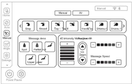 Home Auto Manual Anglo Settings Power Pause Manual Air Stop Kncad Tap Top II KnaddTap Shizsu I Shizsu III Massage Area Spot Partial Full Upper Lower 4D intensity McReadwidth + - ▲ ■ ■ ■ ■ + + Un Down ▼ - ■ ■ ■ ■ ■ + + Massage Speed + - ■ ■ ■ ■ ■ + +