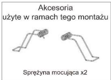Akcesoria użyte w ramach tego montażu Sprężyna mocująca x2