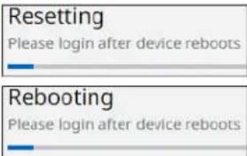 Resetting Please login after device reboots Rebooting Please login after device reboots