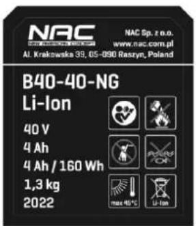 NAC www.nac.com.pl Al. Krakowska 39, 05-090 Raszyn, Poland B40-40-NG Li-Ion 40 V 4 Ah 4 Ah / 160 Wh 1,3 kg 2022 NAC Sp. z o.o. www.nac.com.pl max 48°C Li-Ion