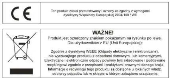 CE Ten produkt został przetestowany i uznany za zgodny z wymogami dyrektywy Współnoty Europejskiej 2004/108 / WE WAŻNE! Produkt jest oznaczony znakiem pokazanym na rysunku po lewej. Dla użytkowników z EU (Unii Europejskiej): Zgodnie z dyrektywą WEEE (Odpady elektryczne i elektroniczne), nie wyrzucajnego produktu z odpadami domowymi lub komercyjnymi. Elektryczne i elektroniczne odpady powinny być składowane i poddawane recyklingowi zgodnie z przepisami i praktykami prawnymi danego kraju. Informacje o recyklingu tego produktu są dostępne u lokalnych władz, odbiorcy odpadów lub w skiepłe w którym zakupłono urządzenie.