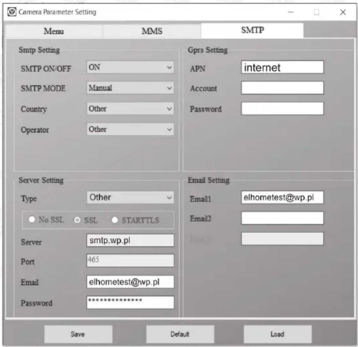 Camera Parameter Setting Menu MMS SMTP Smtp Setting SMTP ON/OFF ON Gprs Setting SMTP MODE Manual (APN internet Country Other accounted Operator Other Password Server Setting Type Other Email Setting No SSL SSL STARTTLS Server smtp.wp.pl Port 465 Email elhometest@wp.pl Password ****************** Email1 elhometest@wp.pl Email2 Save Default Load