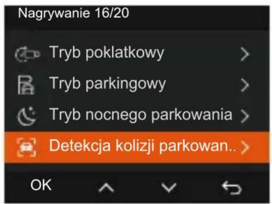 Nagrywanie 16/20 Tryb poklatkowy > Tryb parkingowy > Tryb nocnego parkowania > Detekcja kolizji parkowan.. >