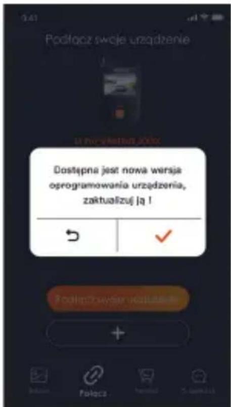 Podłącz swoje urządzenie Dostępna jest nowa wersja oprogramowania urządzenia, zaktualizują!