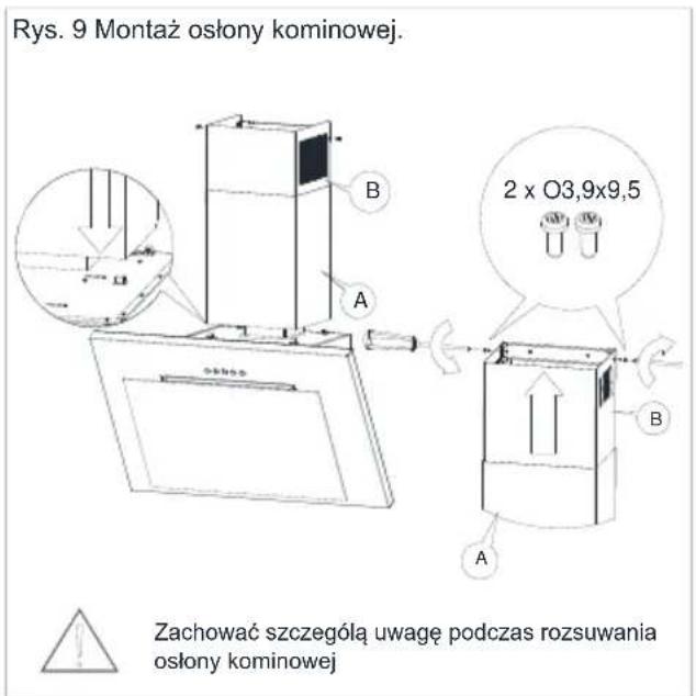 Rys. 9 Montaż osłony kominowej. 2 x O3,9x9,5 B A A Zachować szczególą uwagę podczas rozsuwania osłony kominowej