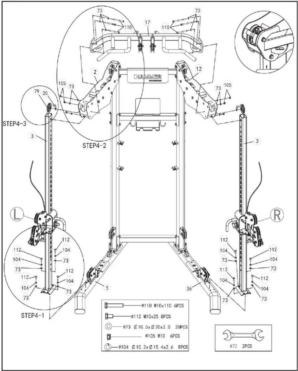 STEP4-3 STEP4-2 L STEP4-1 79 20 105 73 2 112 104 73 112 104 73 112 5 73 73 105 110 17 110 73 12 CHAMMER R #110 M10x110 6PCS #112 M10x25 8PCS #73 Ø 10.5x Ø 20x2.0 20PCS #105 M10 6PCS #104 Ø 10.2x Ø 15.4x2.6 8PCS #72 2PCS