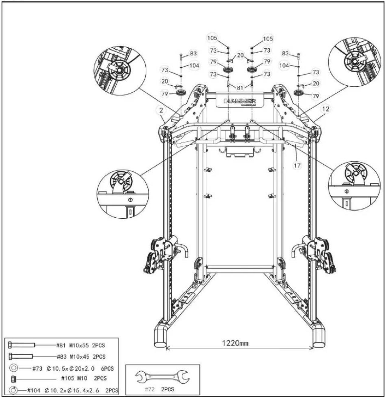 105 73 20 79 83 104 73 79 73 81 105 73 79 83 104 73 20 79 12 2 17 CHAMMER #81 M10x55 2PCS #83 M10x45 2PCS #73 Ø 10.5x Ø 20x2.0 6PCS #105 M10 2PCS #104 Ø 10.2x Ø 15.4x2.6 2PCS #72 2PCS 1220mm