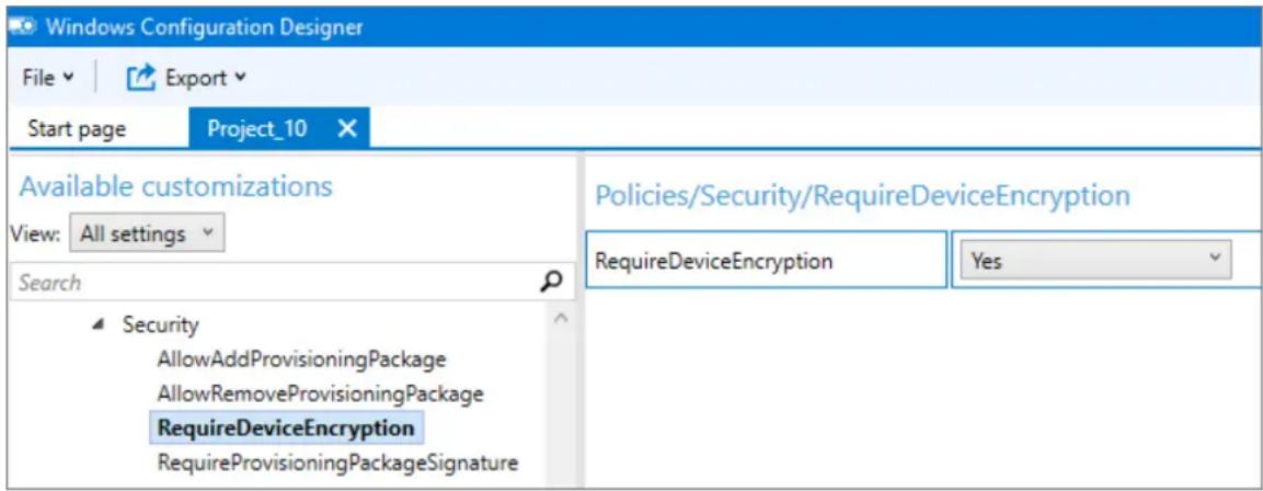Windows Configuration Designer File Export Start page Project_10 Available customizations View: All settings Search Security AllowAddProvisioningPackage AllowRemoveProvisioningPackage RequireDeviceEncryption RequireProvisioningPackageSignature Policies/Security/RequireDeviceEncryption RequireDeviceEncryption Yes