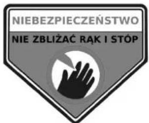 NIEBEZPIECZEŃSTWO NIE ZBŁIŻAĆ RĄK I STÓP