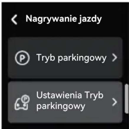 Nagrywanie jazdy Tryb parkingowy > Ustawienia Tryb parkingowy >