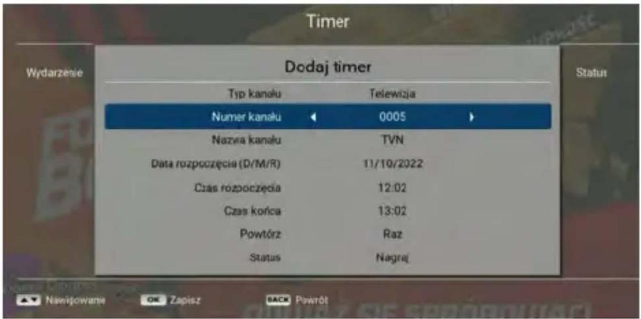 Timer Wydarzenie Dodaj timer Typ kanalu Telewizja Numer kanalu 0005 Nazwa kanalu TVN Data rozpoczęcia (D/M/R) 11/10/2022 Czas rozpoczęcia 12:02 Czas końca 13:02 Powtórz Raz Status Nagraj Status Nawiąpowania OK Zapisz BACK Powrót