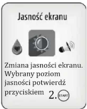 Jasność ekranu Zmiana jasności ekranu. Wybrany poziom jasności potwierdź przyciskiem 2. START