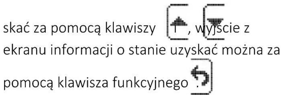 skać za pomocą klawiszy 📁️, wyjście z ekranu informacji o stanie uzyskać można za pomocą klawisza funkcyjnego .