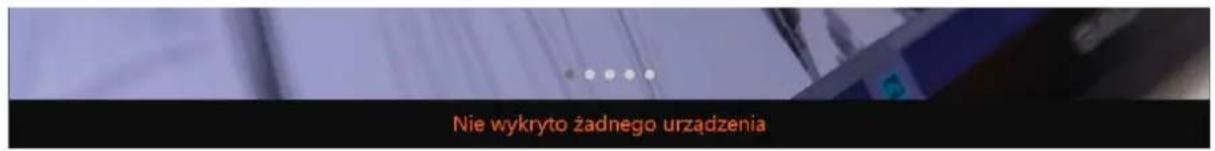Nie wykryto żadnego urządzenia