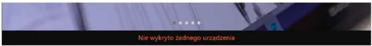 Nie wykryto żadnego urządzenia