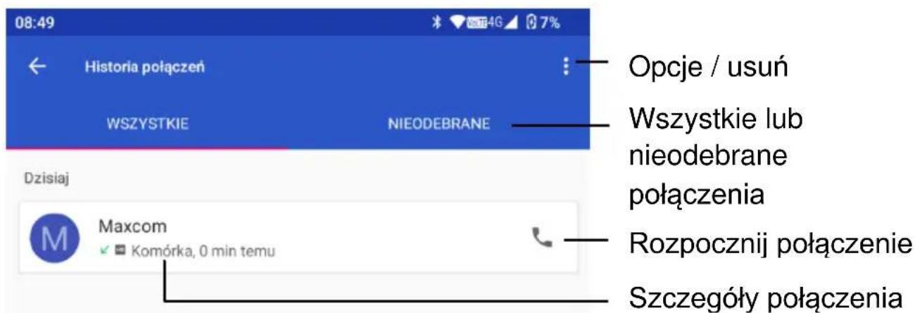 08:49 Historia połączeń WSZYSTKIE NIEODEBRANE Dzisiaj Maxcom Komórka, 0 min temu Opcje / usuń Wszystkie lub nieodebrane połączenia Rozpocznij połączenie Szczegóły połączenia