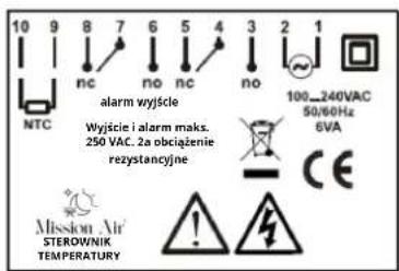 10 9 8 7 6 5 4 3 2 1 NTC alarm wyjście Wyjście i alarm maks. 250 VAC. Za obciążenie rezystancyjne Mission Air STEROWNIK TEMPERATURY 100_240VAC 50/60Hz 6VA CE !