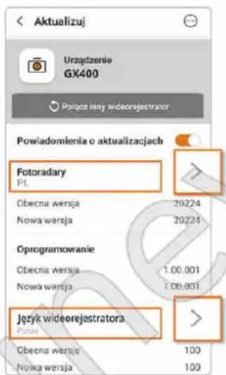 Aktualizuj Urządzenie GX400 Połącz inny widorejestrator Powiadomienia o aktualizacjach Fotoradary PL Obecna wersja 20224 Nowa wersja 20224 Oprogramowanie Obecna wersja 1.00.001 Nowa wersja 1.00.001 Język widorejestratora Polat Obecna wersja 100 Nowa wersja 100