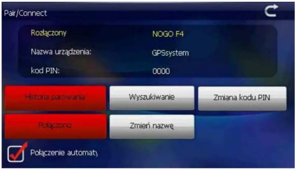 Pair/Connect Rozłączony NOGO F4 Nazwa urządzenia: GPSsystem kod PIN: 0000 Historia parowania Wyszukiwanie Zmiana kodu PIN Połączone Zmień nazwę Połączenie automaty