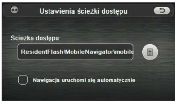 Ustawienia ścieżki dostępu Ścieżka dostępu: ResidentFlash\MobileNavigator\mobile Navigacja uruchomi się automatycznie
