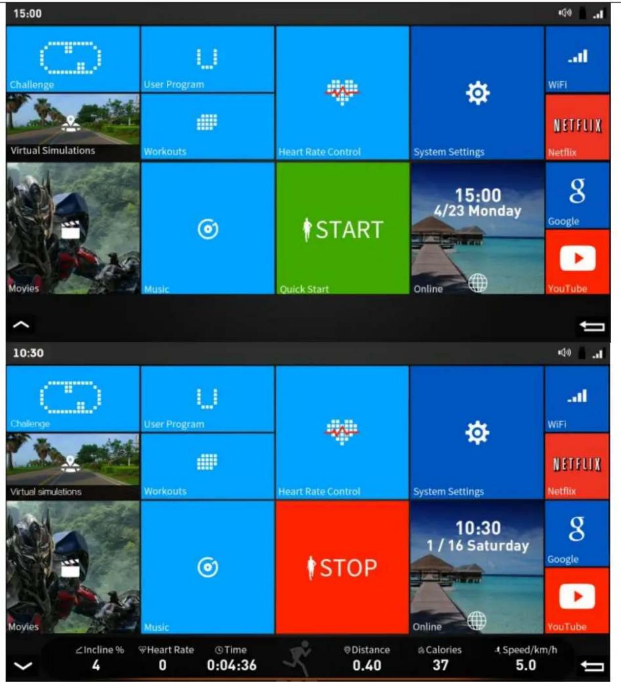 15:00 Challenge Virtual Simulations Virtual Programs Workouts Music User Program Heart Rate Control System Settings WiFi NETFLIX Netflix 15:00 4/23 Monday Google YouTube 10:30 Challenge Virtual simulations Moyies User Program Workouts Music Heart Rate Control System Settings WiFi NETFLIX Netflix STOP 10:30 1 / 16 Saturday Google YouTube ≤Incline % 4 0 0:04:36 0.40 Distance 37 5.0 Speed/km/h