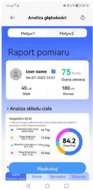 Analiza głębokości Motyw1 Motyw2 Raport pomiaru User name 75 Punkty 04-07-2025 13:07 Ocena zdrowia 45 Lat 180 cm Wiek Wzrost Analiza składu ciała Waga(40.6-82.0) *Cukowta wody=Cukowta kódź wody+Masa kódźowa+Składnić nomenale w celm+Nasa składznowa Cukowta kódź wody 46.7kg Masa kódźowa 12.6kg Masa składznowa 8.6-17.2 Składnic retentów w celm 4.5kg Masa składznowa 20.4kg Wage(kg) Wydrukuj Dane Niskie Normalne Wysokie