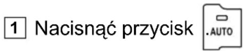 1 Nacisnąć przycisk .AUTO