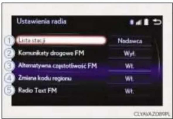 Ustawienia radia ① Lista stacji Nadawca ② Komunikaty drogowe FM Wyt. ③ Alternatywna częstotliwość FM Wi. ④ Zmiana kodu regionu Wi. ⑤ Radio Text FM Wi. CLYAVAZDBRPL