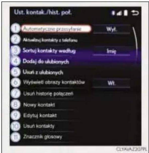 Ust. kontak./hist. poł. 1 Automatyczne przysylarsie Wył. 2 Aktualszt kontakty z telefonu 3 Sortuj kontakty według imię 4 Dodaj do ulubionych 5 Usuń z ulubionych 6 Wyświeti obrazy kontaktów Wt. 7 Usuń historię połączeń 8 Nowy kontakt 9 Edytuj kontakt 10 Usuń kontakty 11 Znacznik głosowy CLYAVAZ207PL