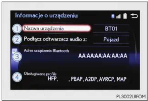 Informacje o urządzeniu ① Nazwa urządzenia BT01 ② Podłącz odtwarzacz audio z: Pojazd ③ Adres urządzenia Bluetooth AA:AA:AA:AA:AA:AA ④ Obstugiwane profile HFP, , PBAP, A2DP, AVRCP, MAP PL3002LIFOM