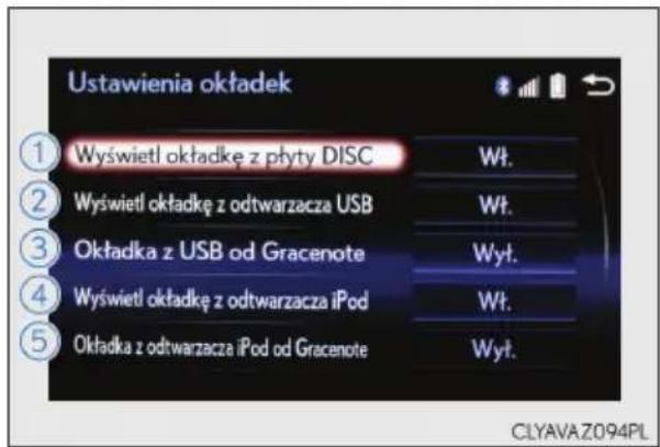 Ustawienia okładek ① Wyświetl okładkę z płyty DISC Wt. ② Wyświetl okładkę z odtwarzacza USB Wt. ③ Okładka z USB od Gracenote Wyt. ④ Wyświetl okładkę z odtwarzacza iPod Wt. ⑤ Okładka z odtwarzacza iPod od Gracenote Wyt. CLYAVA Z094PL