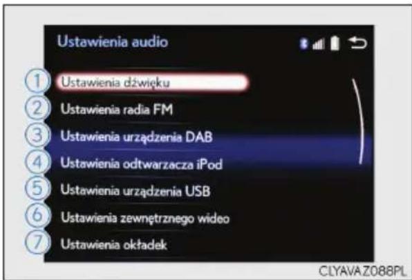 Ustawienia audio ① Ustawienia dźwięku ② Ustawienia radia FM ③ Ustawienia urządzenia DAB ④ Ustawienia odtwarzacza iPod ⑤ Ustawienia urządzenia USB ⑥ Ustawienia zewnętrznego wideo ⑦ Ustawienia oktadek CLYAVA.Z088PL